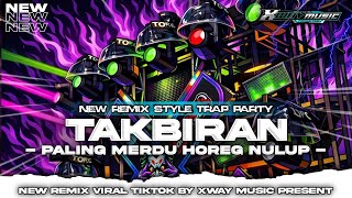 DJ TAKBIRAN PALING MERDU TRAP PARTY NROTOK TERBARU