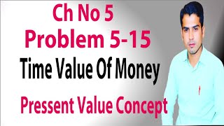 Problem 5-15 | Chapter 5 | Time Value of Money | Present Value Concept | Gitman