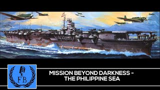 Mission Beyond Darkness: The Philippine Sea (World War 2 Pacific Theater)