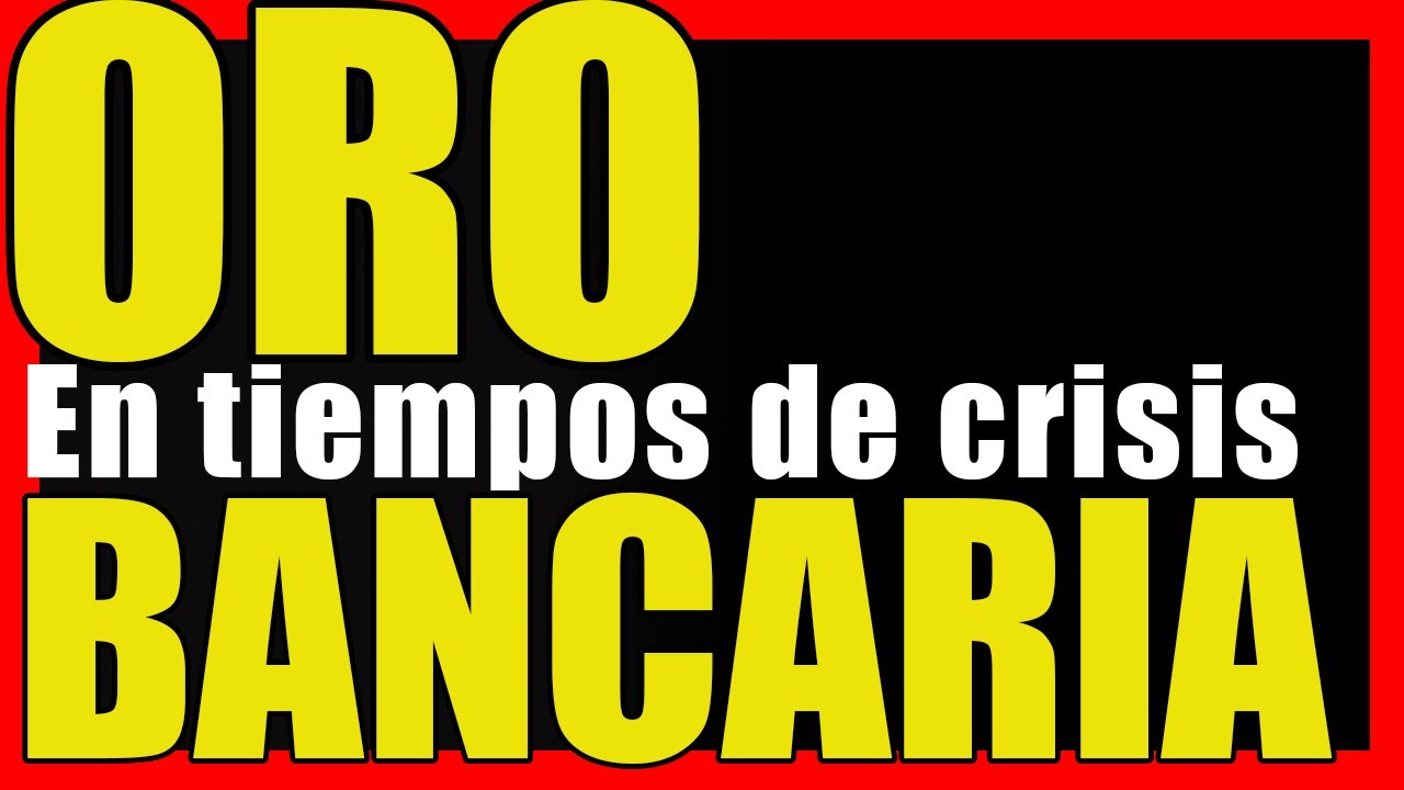 Análisis del ORO: El oro en tiempos de crisis bancarias - YouTube