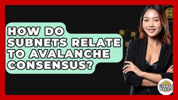 How Do Subnets Relate To Avalanche Consensus? - CryptoBasics360.com