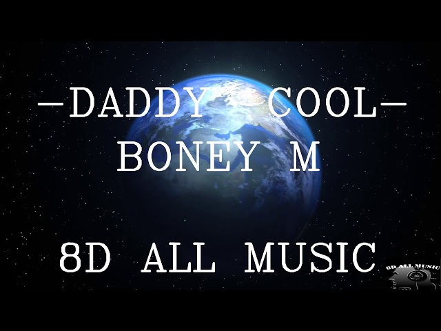 DADDY COOL - BONEY M (8D MUSIC)🎧