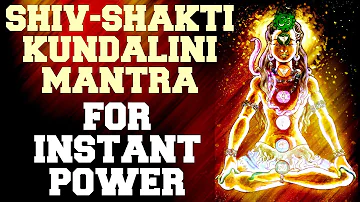 SHIV-SHAKTI KUNDALINI MANTRA  FOR INSTANT BOOST IN POWER & CONFIDENCE : RESULTS IN 5 MINUTES