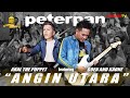 PETERPAN AKU ANGIN UTARA NEW VERSION BY GOEN AND KAONE Feat ARAL THE PUPPET PETERPAN GOENANDKAONE