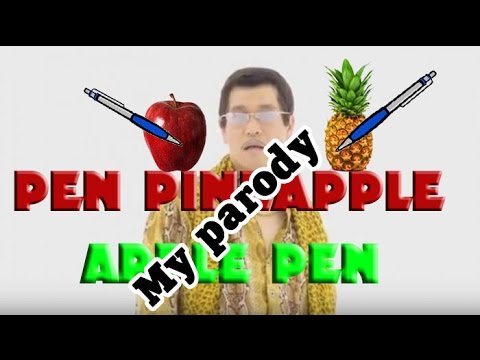 PPAP Pen Pineapple Apple Pen My Parody!