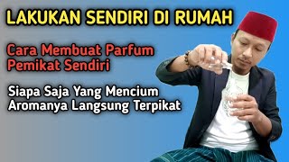Lakukan Sendiri Di Rumah|| Cara Membuat Minyak Pemikat Super Ampuh 
