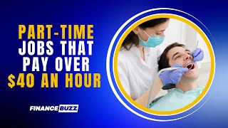 10 Part-Time Jobs That Pay at Least $40 an Hour