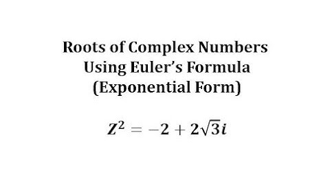 Complex Solutions (Roots) of Complex Number Using Exponential (Euler) Form: Z^2=-2+2sqrt(3)i