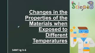 Science 4  Changes in the Material when Exposed to Different Temperature