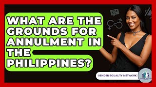 What Are The Grounds For Annulment In The Philippines? - Gender Equality Network