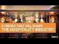 9 Trends That Will Shape the Hospitality Industry in 2018 ...