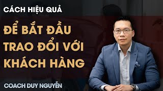 BẮT ĐẦU CÂU CHUYỆN VỚI KHÁCH HÀNG THẾ NÀO MỘT CÁCH HIỆU QUẢ NHẤT