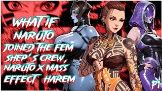 Naruto Joined the female Commander Shepard’s Crew | Naruto X mass effect Harem | PART 1