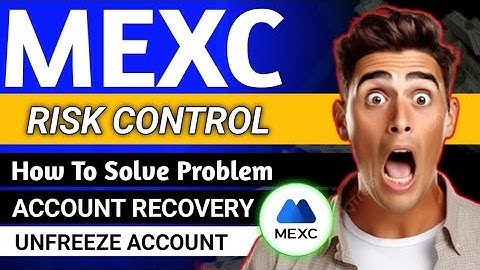 MEXC RISK CONTROL SOLUTION| HOW TO RECOVER MEXC RISK CONTROL ACCOUNT