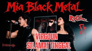 Download Lagu Virgoun - Selamat Tinggal 🤘🔥 Black Metal Cover 🎸🖤 ROCK VERSI CADAS 😈🎧 MIA BLACK METAL MP3