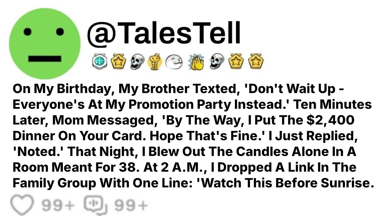 On My Birthday, My Brother Texted, 'Don't Wait Up - Everyone's At My Promotion Party Instead.' ....