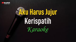 Kerispatih  Aku Harus Jujur karaoke