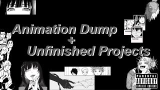 || Animation dump + Unfinished projects ||