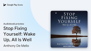 Stop Fixing Yourself: Wake Up, All Is Well by Anthony De Mello · Audiobook preview