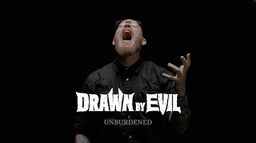 Drawn by Evil – Unburdened (Official Music Video)