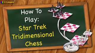 How to play Star Trek Tridimensional Chess