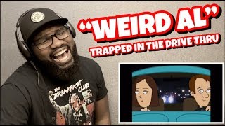 “WEIRD AL” YANKOVIC - TRAPPED IN THE DRIVE THRU | REACTION