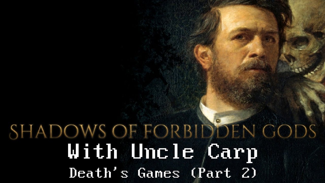 Death's Games (Part 2) // Let's play SHADOWS OF FORBIDDEN GODS with Uncle Carp