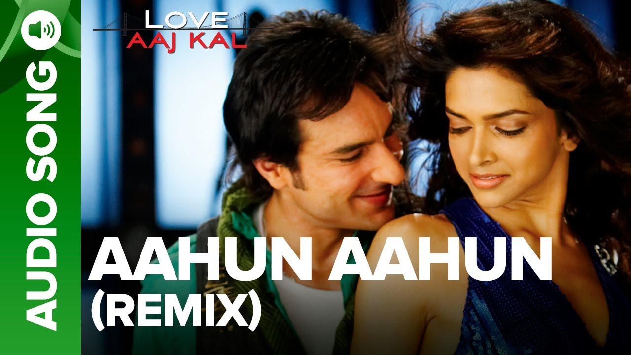 AAHUN AAHUN   Remix Song  Love Aaj Kal  Saif Ali Khan  Deepika Padukone