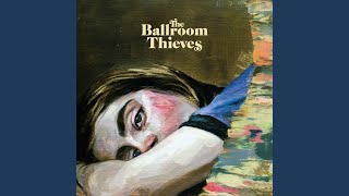 Video thumbnail of "The Ballroom Thieves - Homme Run"
