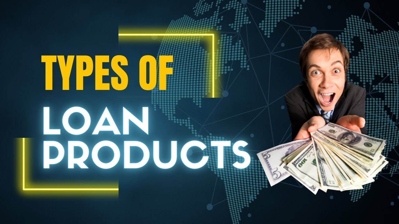 types-of-loan-products-youtube