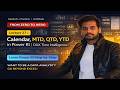 Lecture 27 | Calendar, MTD, QTD, YTD in Power BI | DAX Time Intelligence