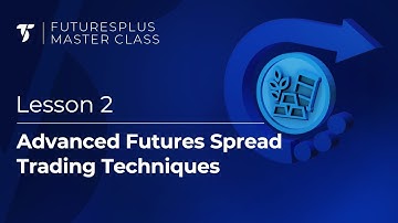 Advanced Futures Spread Trading Techniques (FuturesPlus - Lesson 2)