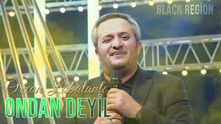 Orxan Lokbatanli - Ondan Deyil 2024 ( Remix Black Region ) Resimi