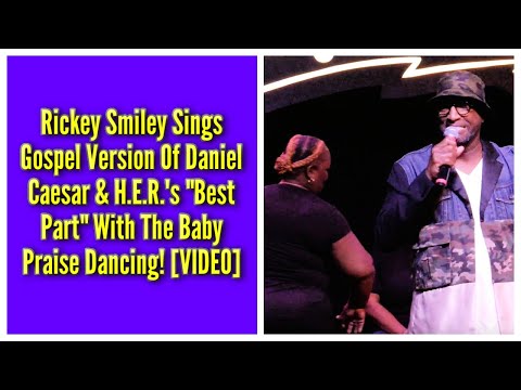 Me Singing The Gospel Version Of Daniel Caesar & H.E.R.'s "Best Part" With The Baby Praise Dancing!