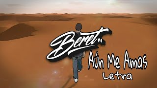 AÚN ME AMAS Beret -Letra/Lyrics-