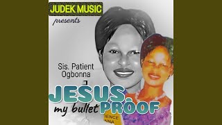 Jesus, my bullet proof