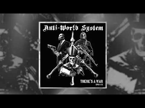 Anti-World System — ANTI-WORLD SYSTEM - THERE'S A WAR - FULL ALBUM
