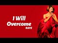 RAYE I Will Overcome Lyrics mp3
