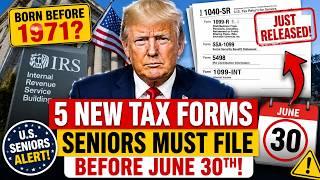 ⚠️ SENIORS BORN BEFORE 1971: 5 New IRS Tax Forms You MUST File Before June 30th (Avoid Penalties!)