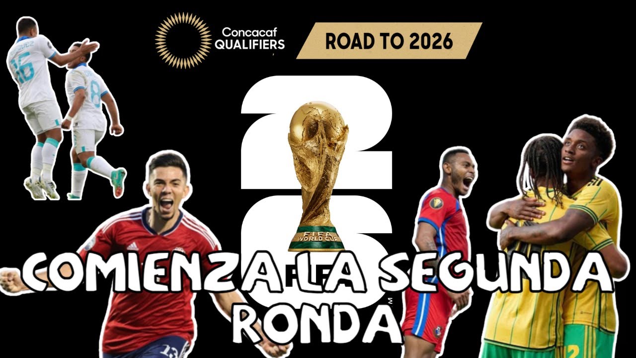 Eliminatorias 2026 | Inicia la Segunda Ronda en CONCACAF | Segunda ...