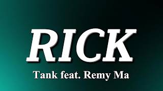 Tank feat. Remy Ma - RICK (Lyrics)