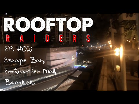 RoofTop Raiders: Ep #02. Escape RoofTop Bar @ EmQuartier Mall, Bangkok.