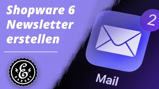 Shopware 6 Newsletter erstellen - So erstellt ihr euer Newsletter-Formular in Shopware 6