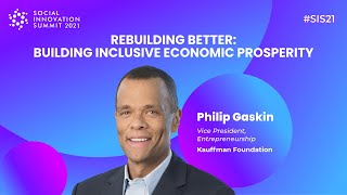 Social Innovation Summit 2021 | Rebuilding Better: Building Inclusive Economic Prosperity
