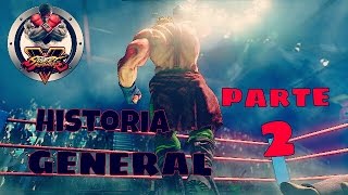 STREET FIGHTER V HISTORIA GENERAL PARTE 2 STREET FIGHTER V HISTORIA GENERAL PARTE 2