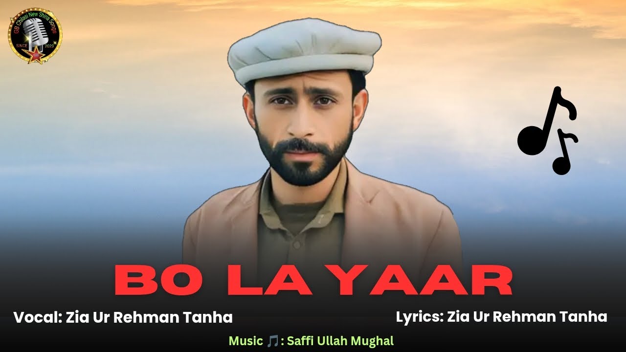 Bo La Yaar || By Zia Ur Rehman Tanha New Song 2025 || Shina New Song 2025