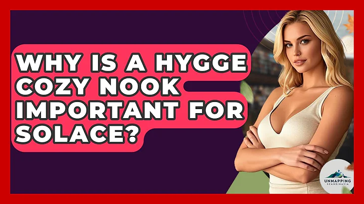 Why Is A Hygge Cozy Nook Important For Solace? - Unmapping Scandinavia