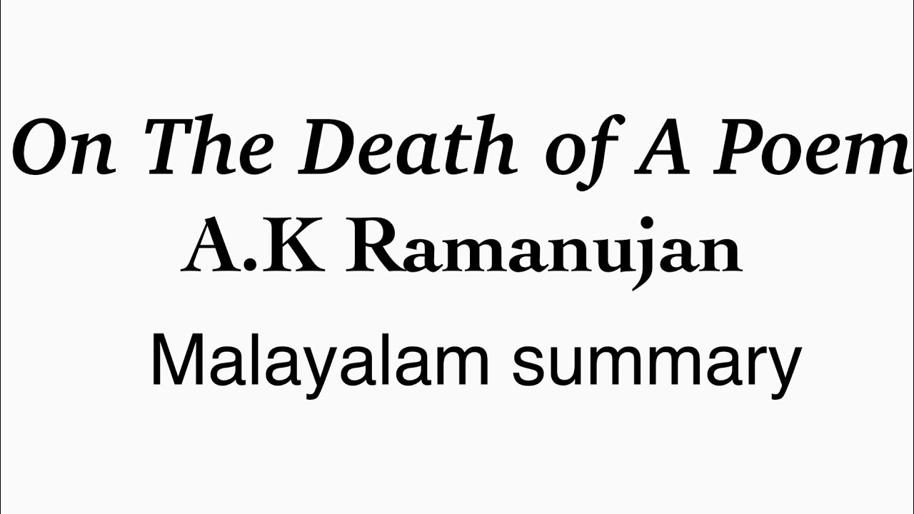 On the Death of a Poem by A.K.Ramanujan Malayalam Explanation