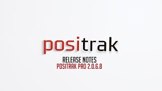 Release Notes - Positrak Pro Version 2.0.6.8