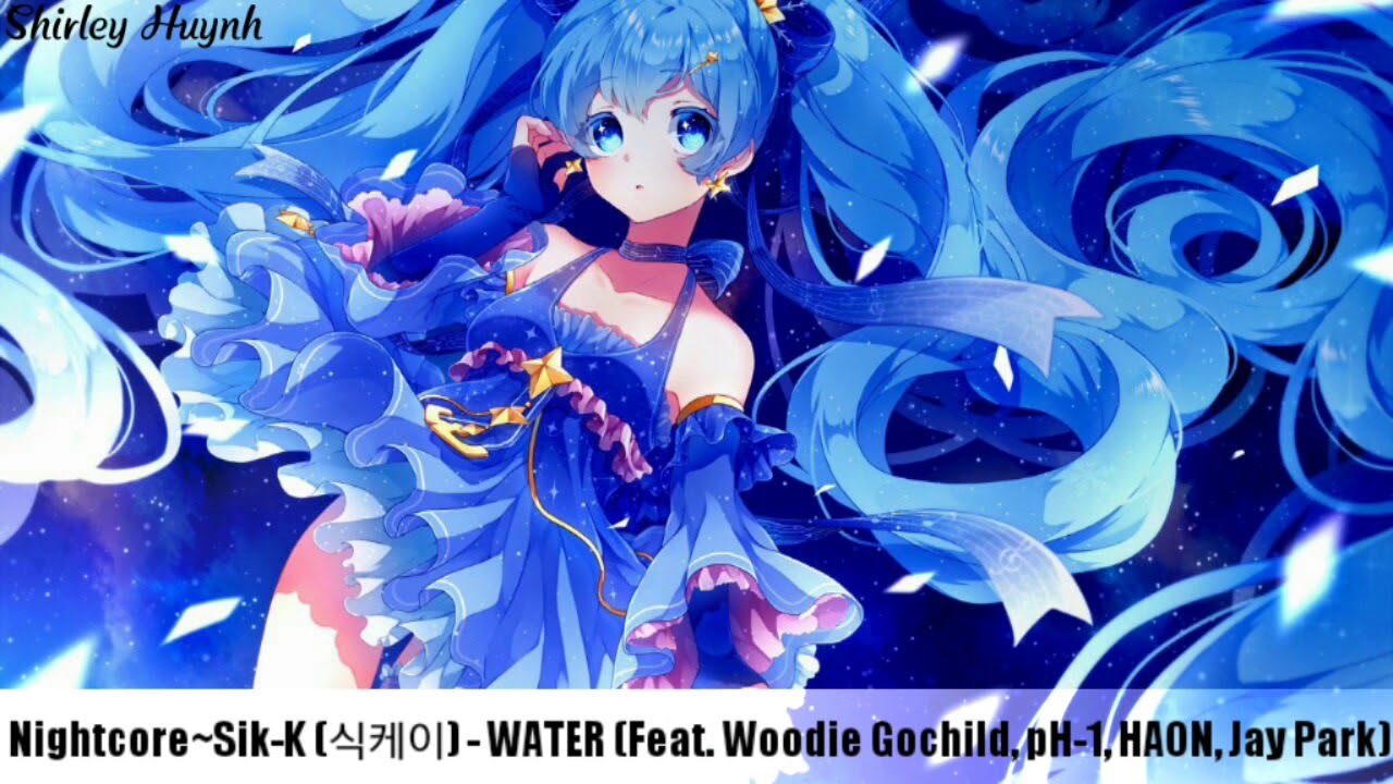 【Nightcore】~Sik-K (식케이) - WATER (Feat. Woodie Gochild, pH-1, HAON (김하온), Jay Park (박재범))